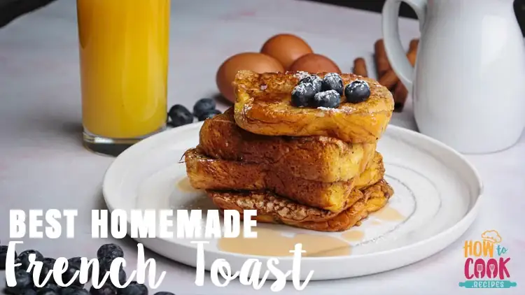 Best homemade French toast recipe